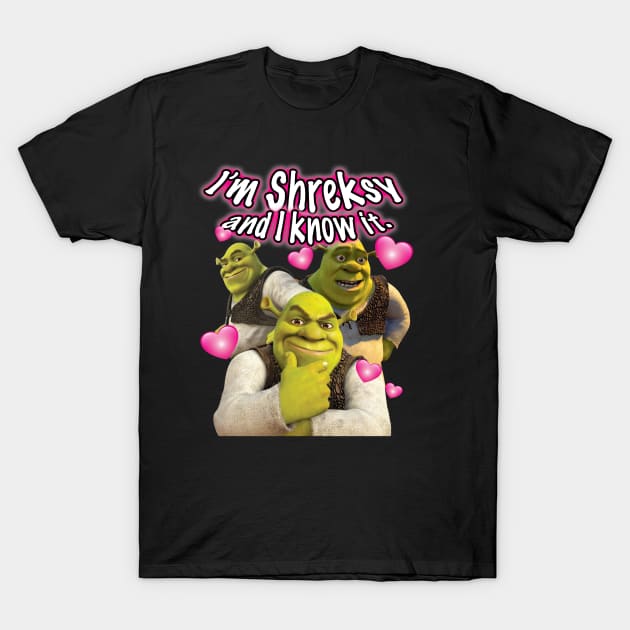 I'm Shreksy and I Know It. T-Shirt by FeverTees